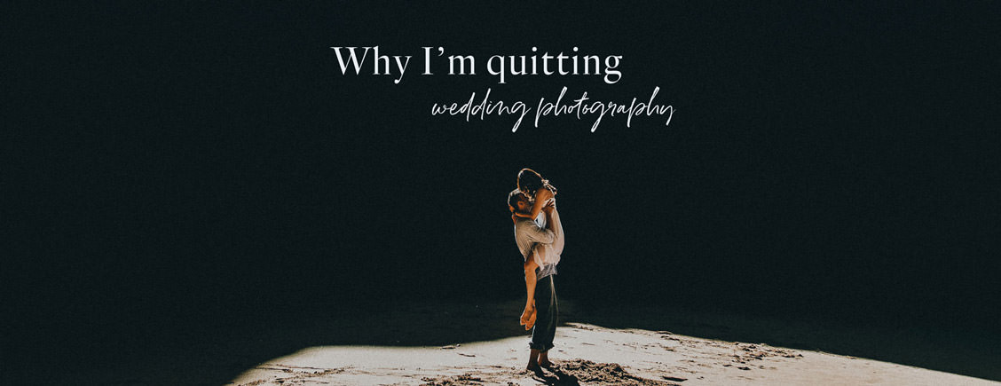 why I quit wedding photography